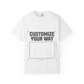 Customize Your Way T-Shirt — Blank Customizable Design Tee